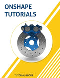 Onshape Tutorials: Part Modeling, Assemblies, and Drawings - Paperback