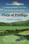 Claim of Privilege: A Mysterious Plane Crash, a Landmark Supreme Court Case, and the Rise of State Secrets - Paperback
