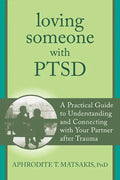 Loving Someone with PTSD: A Practical Guide to Understanding and Connecting with Your Partner After Trauma - Paperback