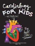 Cardiology for Kids ...and Adults Too! - Paperback