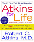 Atkins for Life: The Complete Controlled Carb Program for Permanent Weight Loss and Good Health - Paperback