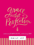 Grace, Not Perfection: Embracing Simplicity, Celebrating Joy (Tools and Strategies to Help You Simplify Your Space, Your Time, and Your Mind So You Ca - Hardcover