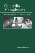 Guerrilla Metaphysics: Phenomenology and the Carpentry of Things - Paperback