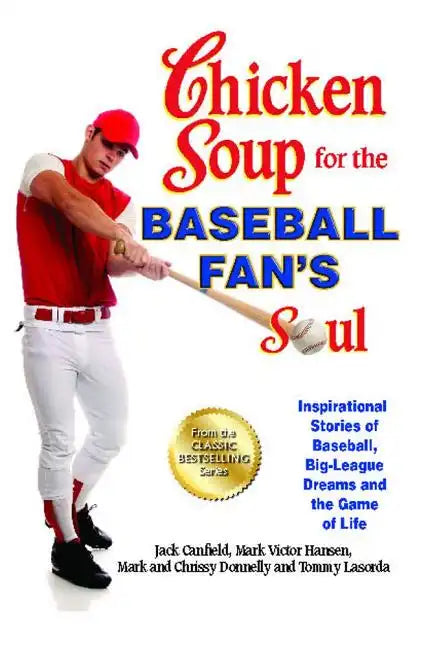 Chicken Soup for the Baseball Fan's Soul: Inspirational Stories of Baseball, Big-League Dreams and the Game of Life - Paperback