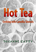 Hot Tea: Cooking with Camellia sinensis - Paperback