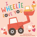 I Wheelie Love You - Board Book