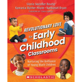 Revolutionary Love for Early Childhood Classrooms: Nurturing the Brilliance of Young Black Children - Paperback