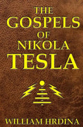 The Gospels of Nikola Tesla - Paperback