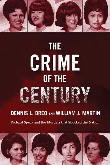 The Crime of the Century: Richard Speck and the Murders That Shocked a Nation - Paperback