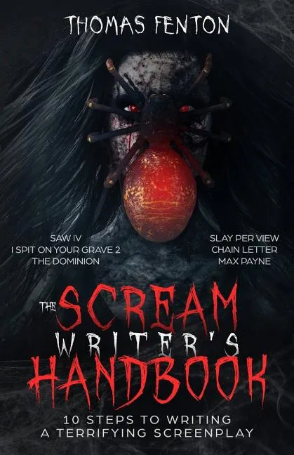 The Scream Writer's Handbook: How to Write a Terrifying Screenplay in 10 Bloody Steps - Paperback