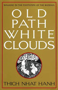 Old Path White Clouds: Walking in the Footsteps of the Buddha - Paperback