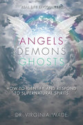 Angels Demons Ghosts: How to Identify and Respond to Supernatural Spirits - Paperback