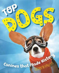 Top Dogs: Canines That Made History - Paperback