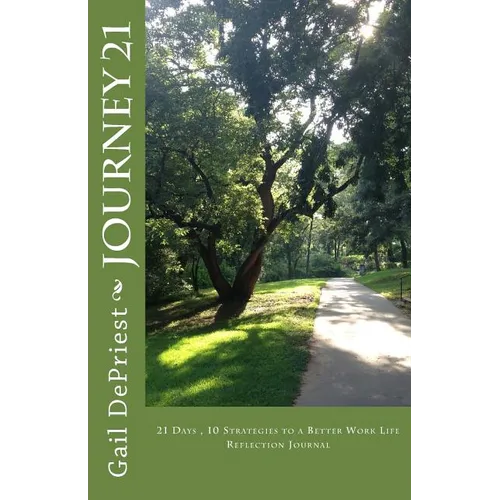 Journey 21: 21 Days - 10 Strategies to a Better Work Life - Paperback