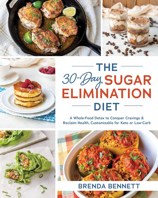 The 30-Day Sugar Elimination Diet: A Whole-Food Detox to Conquer Cravings & Reclaim Health, Customizable for Keto or Low-Carb - Paperback