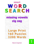 Smart Word Search: Missing Vowels, Zig Zag, Large Print, 160 Puzzles, 3200 Words, Volume 1 - Paperback