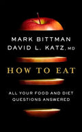 How to Eat: All Your Food and Diet Questions Answered: A Food Science Nutrition Weight Loss Book - Hardcover