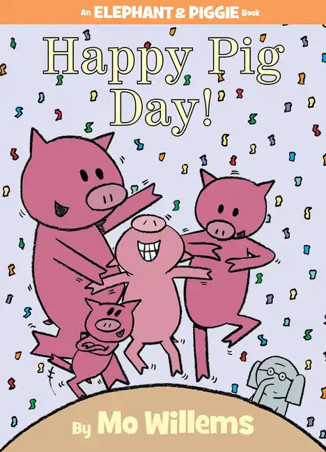 Happy Pig Day!-An Elephant and Piggie Book - Hardcover