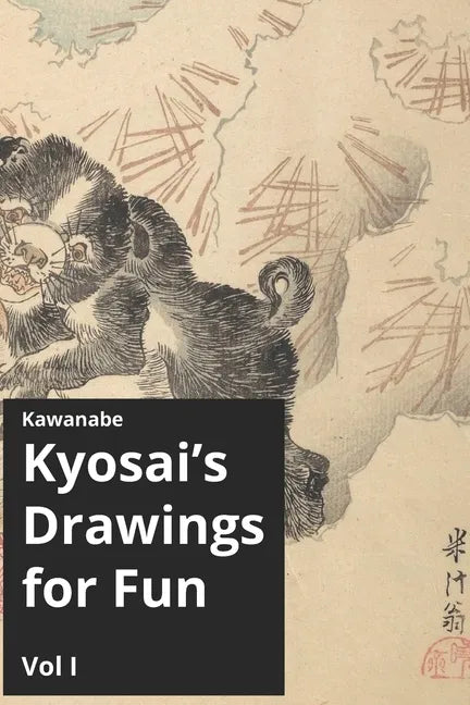 Kawanabe Kyosai's Drawing for Fun Vol I - Paperback
