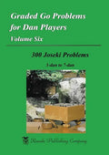 Graded Go Problems for Dan Players, Volume Six: 300 Joseki Problems, 3-dan to 7-dan - Paperback