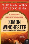 The Man Who Loved China: The Fantastic Story of the Eccentric Scientist Who Unlocked the Mysteries of the Middle Kingdom - Paperback