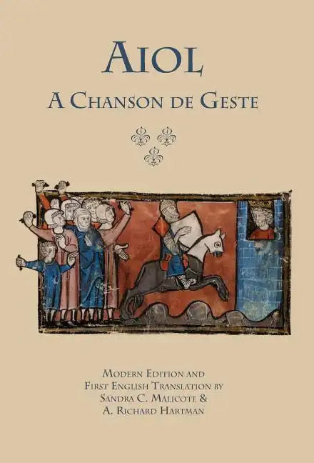 Aiol: A Chanson de Geste. Modern Edition and First English Translation - Hardcover