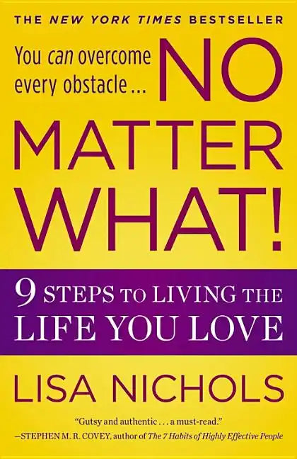 No Matter What!: 9 Steps to Living the Life You Love - Paperback