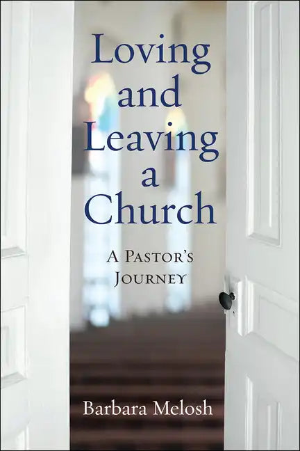 Loving and Leaving a Church: A Pastor's Journey - Paperback