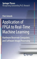 Application of FPGA to Real‐time Machine Learning: Hardware Reservoir Computers and Software Image Processing - Hardcover