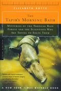 The Tapir's Morning Bath: Mysteries of the Tropical Rain Forest and the Scientists Who Are Trying to Solve Them - Paperback