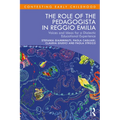 The Role of the Pedagogista in Reggio Emilia: Voices and Ideas for a Dialectic Educational Experience - Paperback