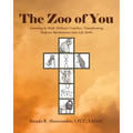 The Zoo of You: Learning to Walk Without Crutches, Transforming Defense Mechanisms into Life Skills - Paperback