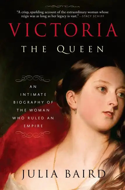 Victoria: The Queen: An Intimate Biography of the Woman Who Ruled an Empire - Paperback