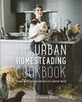The Urban Homesteading Cookbook: Forage, Farm, Ferment and Feast for a Better World - Paperback
