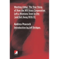Wasting Libby: The True Story of How the WR Grace Corporation Left a Montana Town to Die (and Got Away with It) - Paperback