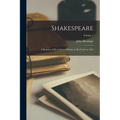 Shakespeare; a Reprint of His Collected Works As Put Forth in 1623; Volume 1 - Paperback