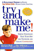 Try and Make Me!: Simple Strategies That Turn Off the Tantrums and Create Cooperation - Paperback