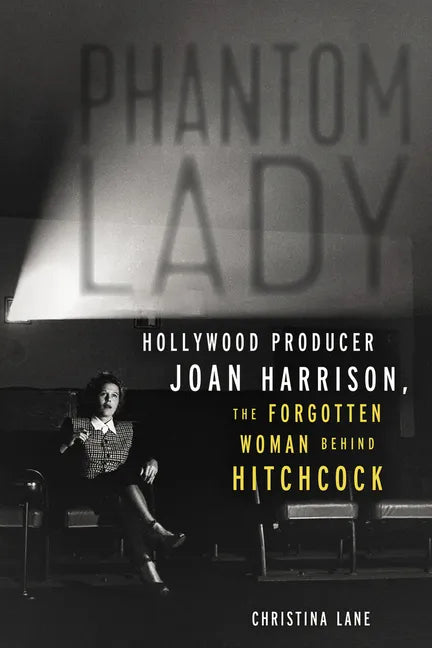 Phantom Lady: Hollywood Producer Joan Harrison, the Forgotten Woman Behind Hitchcock - Paperback