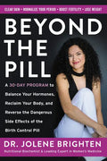 Beyond the Pill: A 30-Day Program to Balance Your Hormones, Reclaim Your Body, and Reverse the Dangerous Side Effects of the Birth Control Pill - Paperback