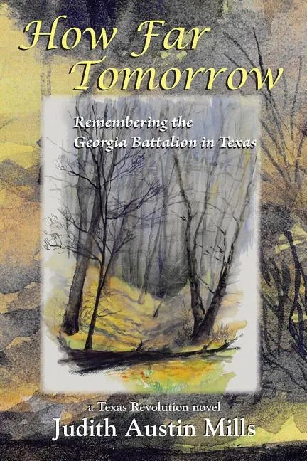 How Far Tomorrow: Remembering the Georgia Battalion in Texas - Paperback