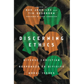 Discerning Ethics: Diverse Christian Responses to Divisive Moral Issues - Paperback