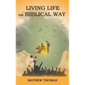 Living Life the Biblical Way - Paperback