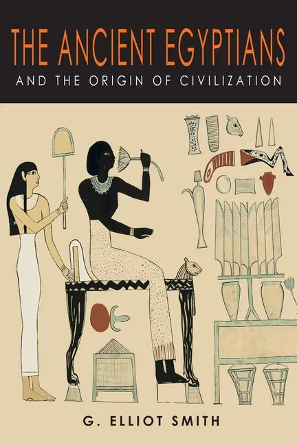 The Ancient Egyptians and the Origin of Civilization - Paperback