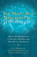 You Might Be a Narcissist If...: How to Identify Narcissism in Ourselves and Others and What We Can Do about It - Paperback