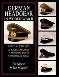 German Headgear in World War II: Army/Luftwaffe/Kriegsmarine: A Photographic Study of German Hats and Helmets - Hardcover