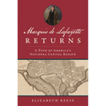 Marquis de Lafayette Returns: A Tour of America's National Capital Region - Paperback