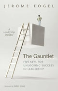 The Gauntlet: Five Keys for Unlocking Success in Leadership: A Leadership Parable - Paperback