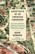Architects of an American Landscape: Henry Hobson Richardson, Frederick Law Olmsted, and the Reimagining of America's Public and Private Spaces - Hardcover