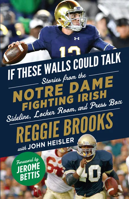 If These Walls Could Talk: Notre Dame Fighting Irish: Stories from the Notre Dame Fighting Irish Sideline, Locker Room, and Press Box - Paperback