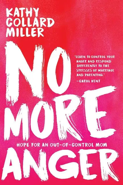 No More Anger: Hope for an Out-of-Control Mom - Paperback